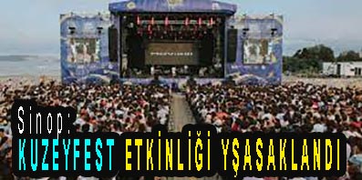 <center> Sinop: </center><center><font color=’blue’> KUZEYFEST ETKİNLİĞİ YASAKLANDI </font></center>