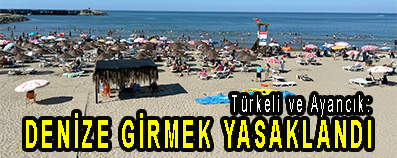 <center> Türkeli ve Ayancık: </center><center><font color=’blue’> DENİZE GİRMEK YASAKLANDI </font></center>