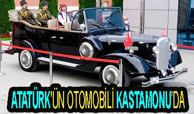 ATATÜRK’ÜN OTOMOBİLİ KASTAMONU’DA