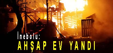 <center> İnebolu: </center><center><font color=’blue’> AHŞAP EV YANDI </font></center>