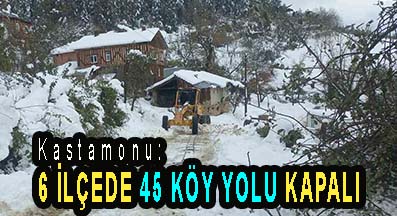 <center> Kastamonu: </center><center><font color=’blue’>6 İLÇEDE 45 KÖY YOLU KAPALI </font></center>