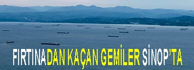 FIRTINADAN KAÇAN GEMİLER SİNOP’TA