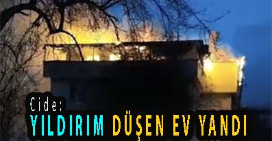 <center> Cide: </center><center><font color=’blue’> YILDIRIM DÜŞEN EV YANDI </font></center>