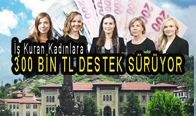<center> İş Kuran Kadınlara  </center><center><font color=’blue’>300 BİN TL DESTEK SÜRÜYOR </font></center>