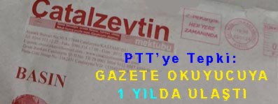 <center> PTT’ye Tepki: </center><center><font color=’blue’> GAZETE OKUYUCUYA 1 YILDA ULAŞTI </font></center>