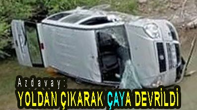 <center> Azdavay: </center><center><font color=’blue’> YOLDAN ÇIKARAK ÇAYA DEVRİLDİ </font></center>