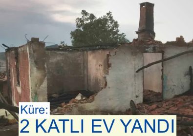 <center> Küre: </center><center><font color=’blue’>2 KATLI EV YANDI </font></center>