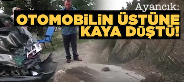 <center> Ayancık: </center><center><font color=’blue’> OTOMOBİLİN ÜSTÜNE KAYA DÜŞTÜ! </font></center>