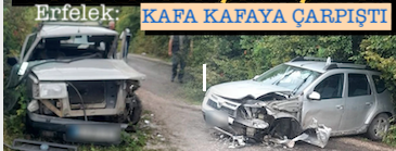 <center> Erfelek: </center><center><font color=’blue’> KAFA KAFAYA ÇARPIŞTI </font></center>