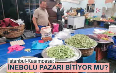 <center> İstanbul-Kasımpaşa: </center><center><font color=’blue’> İNEBOLU PAZARI BİTİYOR MU? </font></center>