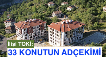 <center> İlişi TOKİ: </center><center><font color=’blue’>33 KONUTUN ADÇEKİMİ </font></center>