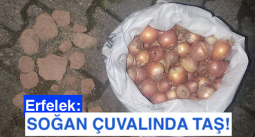 <center> Erfelek: </center><center><font color=’blue’> SOĞAN ÇUVALINDA TAŞ!</font></center>