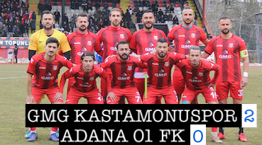 GMG KASTAMONUSPOR: 2  – ADANA 01 FK: 0
