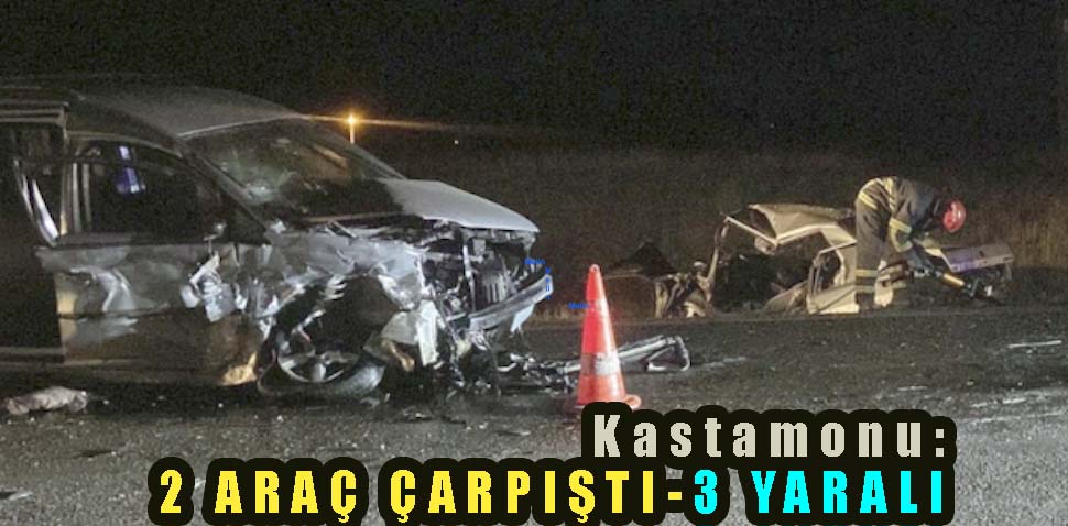 <center> Kastamonu: </center><center><font color=’blue’>2 ARAÇ ÇARPIŞTI-3 YARALI </font></center>