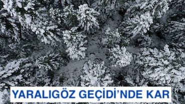 YARALIGÖZ GEÇİDİ’NDE KAR