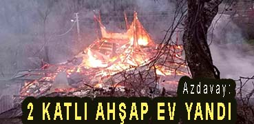 <center> Azdavay: </center><center><font color=’blue’>2 KATLI AHŞAP EV YANDI </font></center>