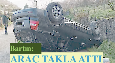 <center> Bartın: </center><center><font color=’blue’> ARAÇ TAKLA ATTI </font></center>