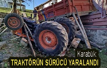 <center> Karabük:  </center><center><font color=’blue’> TRAKTÖRÜN SÜRÜCÜSÜ YARALANDI </font></center>
