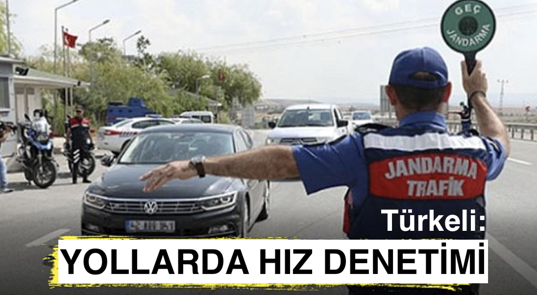 <center> Türkeli: </center><center><font color=’blue’> YOLLARDA HIZ DENETİMİ </font></center>