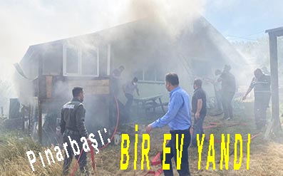 <center> Pınarbaşı: </center><center><font color=’blue’> BİR EV YANDI </font></center>