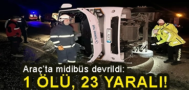 <center> Araç’ta midibüs devrildi: </center><center><font color=’blue’>1 ÖLÜ, 23 YARALI! </font></center>