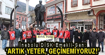 <center> İnebolu DİSK Emekli-Sen: </center><center><font color=’blue’>‘ARTIK YETER, GEÇİNEMİYORUZ!’ </font></center>