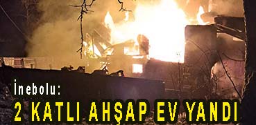 <center> İnebolu: </center><center><font color=’blue’>2 KATLI AHŞAP EV YANDI </font></center>