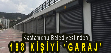 <center> Kastamonu Belediyesi’nden </center><center><font color=’blue’>198 KİŞİYE ‘GARAJ’  </font></center>