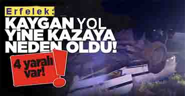 <center> Erfelek: </center><center><font color=’blue’> KAYGAN YOL, YİNE KAZAYA NEDEN OLDU-4 Yaralı Var </font></center>