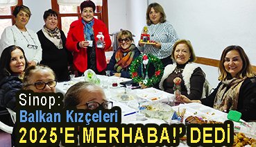 <center> Sinop: </center><center><font color=’blue’> Balkan Kızçeleri 2025’E MERHABA!’ DEDİ </font></center>