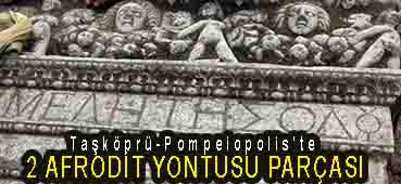 <center> Taşköprü-Pompeiopolis’te  </center><center><font color=’blue’>2 AFRODİT YONTUSU PARÇASI </font></center>