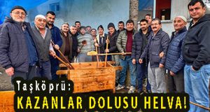 <center> Taşköprü: </center><center><font color=’blue’> KAZANLAR DOLUSU HELVA! </font></center>