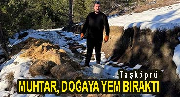 <center> Taşköprü: </center><center><font color=’blue’> MUHTAR, DOĞAYA YEM BIRAKTI </font></center>