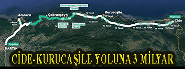 <center> İnebolu: </center><center><font color=’blue’> CİDE-KURUCAŞİLE YOLUNA 3 MİLYAR  </font></center>