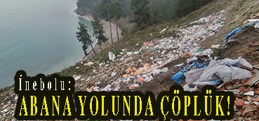<center> İnebolu: </center><center><font color=’blue’> ABANA YOLUNDA ÇÖPLÜK! </font></center>