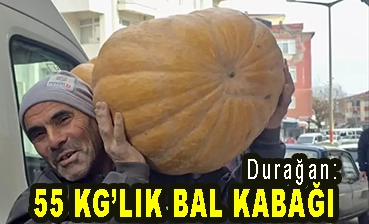 <center> Durağan: </center><center><font color=’blue’>55 KG’LIK BALKABAĞI  </font></center>