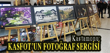 <center> Kastamonu: </center><center><font color=’blue’> KASFOT’UN FOTOĞRAF SERGİSİ </font></center>