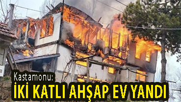 <center> Kastamonu: </center><center><font color=’blue’> İKİ KATLI AHŞAP EV YANDI </font></center>