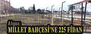 <center> Abana: </center><center><font color=’blue’> MİLLET BAHÇESİ’NE 225 FİDAN </font></center>