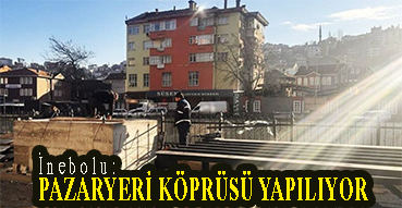 <center> İnebolu: </center><center><font color=’blue’> PAZARYERİ KÖPRÜSÜ YAPILIYOR </font></center>