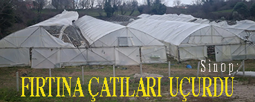 <center> Sinop: </center><center><font color=’blue’> FIRTINA ÇATILARI UÇURDU </font></center>