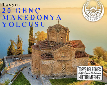 <center> Tosya: </center><center><font color=’blue’>20 GENÇ MAKEDONYA YOLCUSU </font></center>