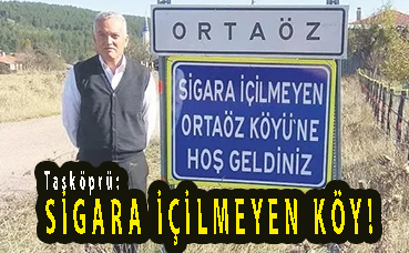 <center> Taşköprü: </center><center><font color=’blue’> SİGARA İÇİLMEYEN KÖY! </font></center>
