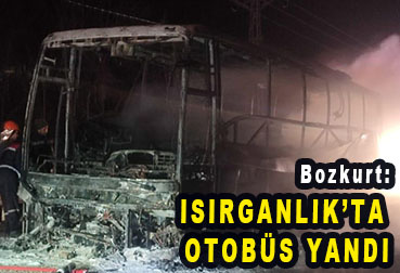<center> Bozkurt: </center><center><font color=’blue’> ISIRGANLIK’TA OTOBÜS YANDI </font></center>