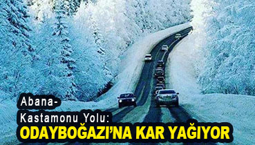 <center> Abana- Kastamonu  Yolu: </center><center><font color=’blue’> ODAYBOĞAZI’NA KAR YAĞIYOR </font></center>