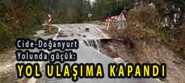 <center> Cide-Doğanyurt Yolunda göçük: </center><center><font color=’blue’> YOL ULAŞIMA KAPANDI </font></center>