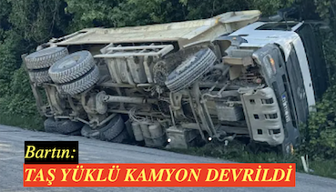 <center> Bartın: </center><center><font color=’blue’> TAŞ YÜKLÜ KAMYON DEVRİLDİ </font></center>