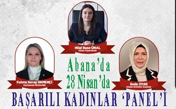 <center> Abana’da 28 Nisan’da </center><center><font color=’blue’> BAŞARILI KADINLAR ‘PANEL’İ </font></center>