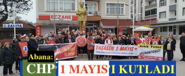 <center> Abana: </center><center><font color=’blue’> CHP 1 MAYIS’I KUTLADI </font></center>