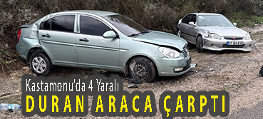 <center> Kastamonu’da 4 Yaralı </center><center><font color=’blue’> DURAN ARACA ÇARPTI </font></center>